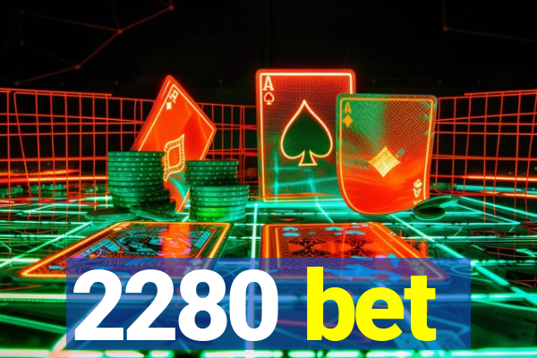 2280 bet